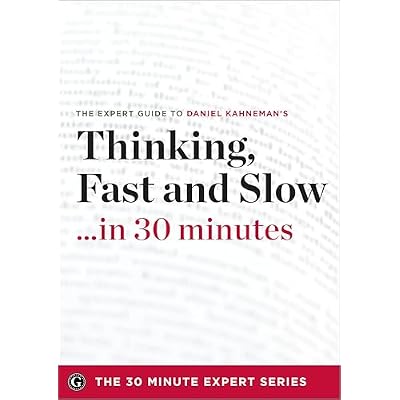 Thinking, Fast and Slow . . . in 30 minutes