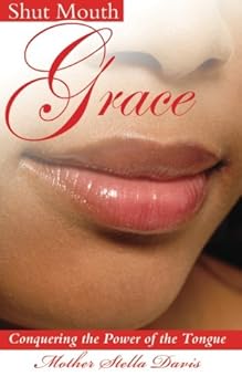 Paperback Shut Mouth Grace: Conquering the Power of the Tongue Book