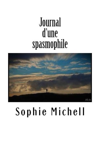 Journal d'une spasmophile: Sur le chemin de la compréhension (French Edition)