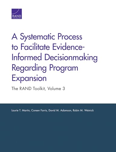 A Systematic Process to Facilitate Evidence-Informed Decisionmaking Regarding Program Expansion: The RAND Toolkit, Volume 3