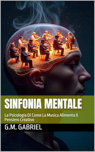 Sinfonia Mentale: La Psicologia Di Come La Musica Alimenta Il Pensiero Creativo
