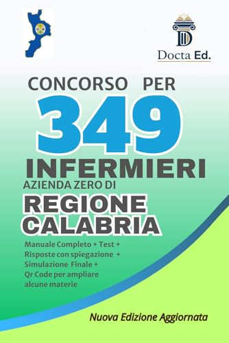 CONCORSO INFERMIERE 2026 Manuale per il Bando da 349 POSTI Regione Calabria:: con oltre 200 quiz + spiegazione + 4 test simulazione finale per procedure infermieristiche