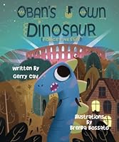 Oban's Own Dinosaur (Forget Nessie) 1650961634 Book Cover