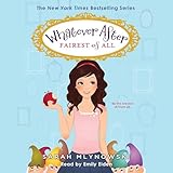 Fairest of All: Whatever After, Book 1
