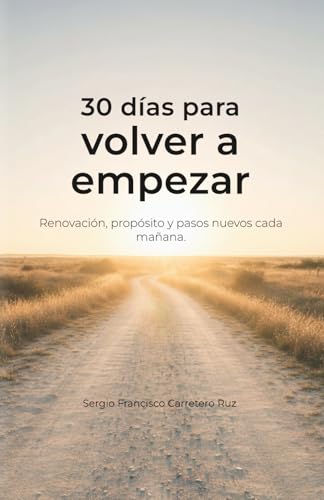 30 dias para volver a empezar: Renovacion, proposito y pasos nuevos cada manana. (30 dias para�c - Caminos sencillos para volver 