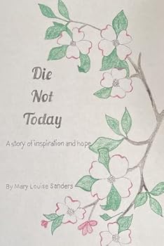 Paperback Die Not Today: A True Story of Inspiration and Hope Book