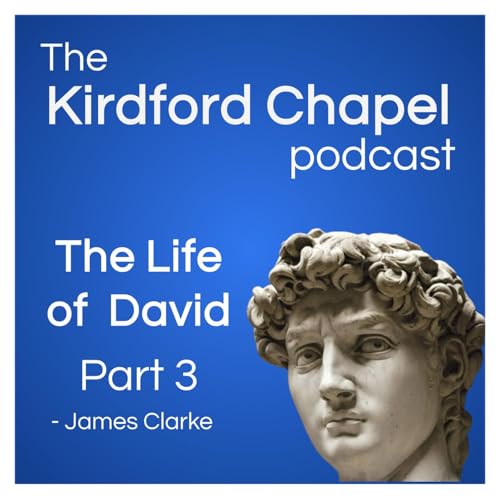 The Life of David - Part 3, James Clarke
