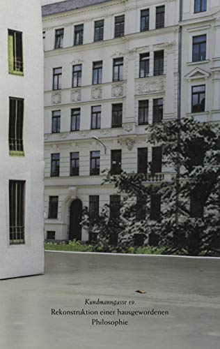 Kundmanngasse 19: Rekonstruktion einer hausgewordenen Philosophie