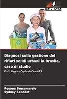 Diagnosi sulla gestione dei rifiuti solidi urbani in Brasile, caso di studio: Porto Alegre e Capão da Canoa/RS (Italian Edition) 6206837882 Book Cover