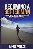 Becoming A Better Man: When 