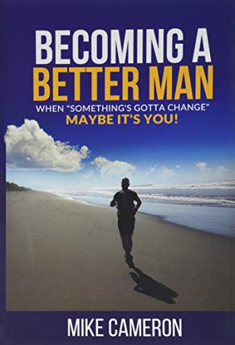 Becoming A Better Man: When 