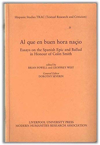 Que en Buen Hora Nacio: Essays on the Spanish Epic and Ballad in Honour of Colin Smith: v. 12 (Hispanic Studies Textual Research and Criticism (Trac))