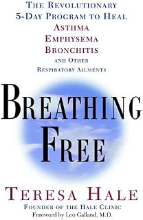 Breathing Free: The Revolutionary 5-Day Program to Heal Asthma, Emphysema, Bronchitis, and Other Respiratory Ailments