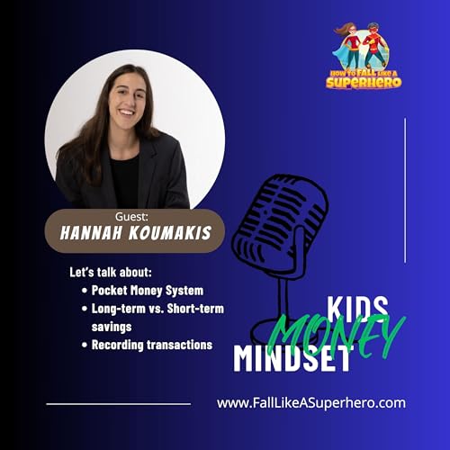 『Kids. Money. Mindset. with Content Creator Hannah Koumakis *Financial Literacy*』のカバーアート