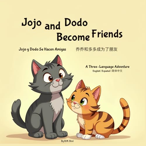 Jojo and Dodo Become Friends Jojo y Dodo Se Hacen Amigas 乔乔和多多成为了朋友 (English, Spanish, and Mandarin Chinese Edition)