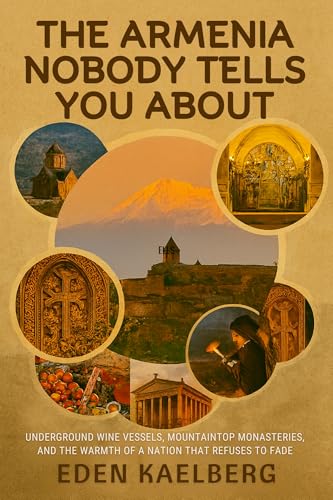 The Armenia Nobody Tells You About: Underground Wine Vessels, Mountaintop Monasteries, and the Warmth of a Nation That Refuses to Fade