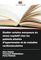 Étudier certains marqueurs du stress oxydatif chez les patients atteints d'hypertension et de maladies cardiovasculaires 6208701848 Book Cover