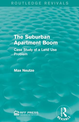 The Suburban Apartment Boom: Case Study of a Land Use Problem (Routledge Revivals)