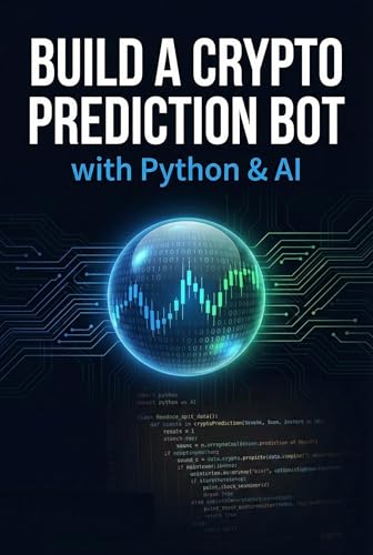 Build a Crypto Prediction Bot: A Python Developer's Guide to Profitable Trading with AI