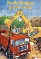 Große Bagger, große Autos. Fahrzeuge in der Stadt und auf dem Land. 3401075667 Book Cover