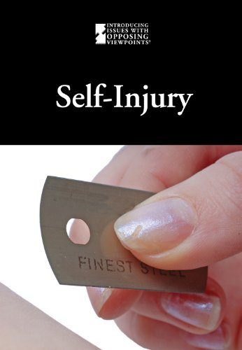 Self-Injury (Introducing Issues With Opposing Viewpoints)