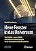 Produktbild Neue Fenster in das Universum: Von Hubble-, James-Webb- und anderen Großteleskopen bis zu Gravitationswellendetektoren