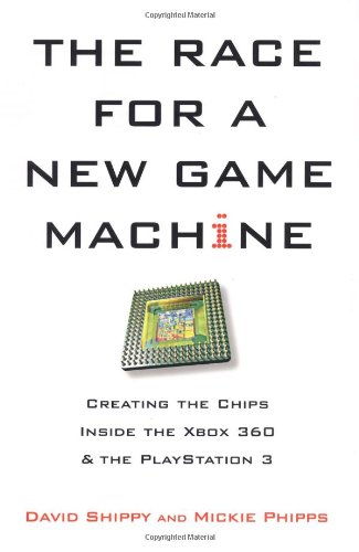 The Race for a New Game Machine: Creating the Chips Inside the XBox 360 and the Playstation 3 cover