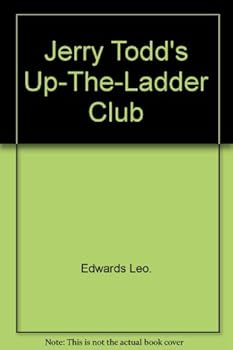 Jerry Todd's Up-The-Ladder Club - Book #14 of the Jerry Todd