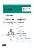  Statik und Elastomechanik: Teil A der Technischen Mechanik (Berichte aus der Mechanik)