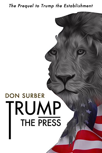 Trump the Press: Don Surber's take on how the pundits blew the 2016 Republican race. Trump the Press: Don Surber's take on how the pundits blew the 2016 Republican race.