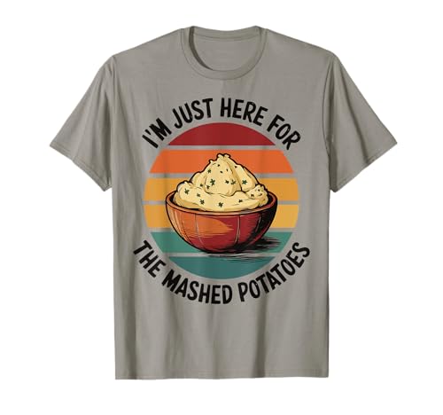 I'm Just Here For The Mashed Potatoes Conocedor Gourmet Cena Camiseta
