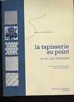 LA TAPISSERIE AU POINT : un art, une technique 2951910800 Book Cover