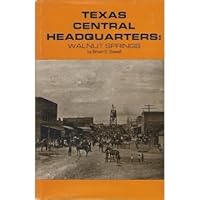 Texas Central Headquarters: Walnut Springs B0006EFL04 Book Cover