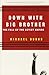 Down with Big Brother: The Fall of the Soviet Empire