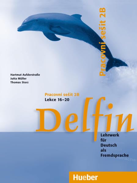 Delfin – Ausgabe Tschechien: Lehrwerk für Deutsch als Fremdsprache.Deutsch als Fremdsprache / Pracovní sešit 2B - Lekce 16-20