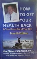 How to Get Your Health Back & Take Ownership of Your Life! (4th Edition) 0982775636 Book Cover