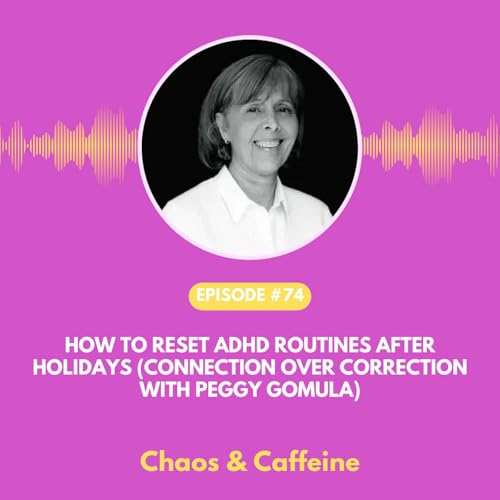 How to Reset ADHD Routines After Holidays (Connection Over Correction with Peggy Gomula)