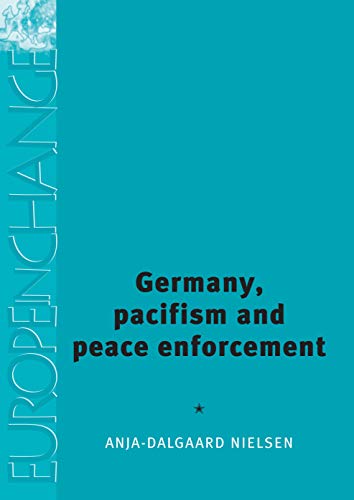 Germany, pacifism and peace enforcement (Europe in Change) (English Edition)