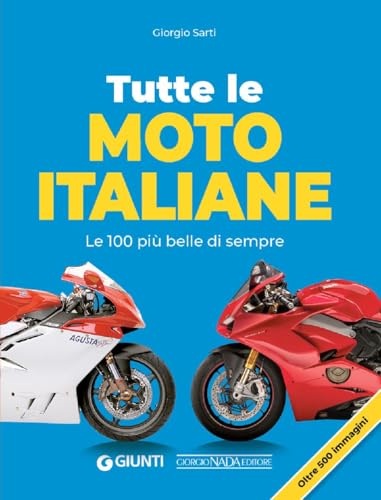 Tutte Le Moto Italiane. Le 100 Più Belle Di Sempre