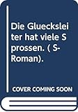 Die Glücksleiter hat viele Sprossen. ( S- Roman).