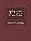 Opera, Volume 1 - Primary Source Edition (English and Ancient Greek Edition)