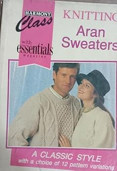 Harmony Class: Knitting Aran Sweaters: A Classic Style with a choice of 12 pattern variations