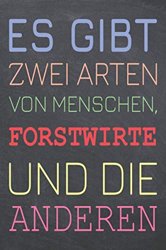 Es gibt zwei Arten von Menschen, Forstwirte und die Anderen: Forstwirt Punktraster Notizbuch, Notizheft oder Notizblock - 110 Seiten - Büro Equipment ... Geschenk zu Weihnachten oder Geburtstag