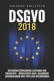 DSGVO 2018: Datenschutzerklärung Leitfaden und Checkliste - DSGVO Erste Hilfe, allgemeine Informationen und Tipps für Unternehmer