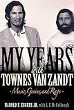 townes van zandt if i needed you guitar tab  My Years with Townes Van Zandt: Music, Genius and Rage