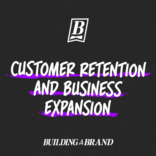 Customer Retention and Business Expansion