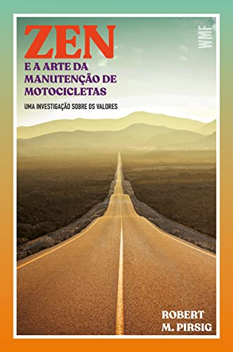 Zen e a arte da manutenção de motocicletas: Uma investigação sobre os valores
