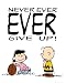 Peanutes Never Ever Give Up Comic Strip Motivational Art (Cartoon) Poster Print 16x20