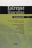 Homem na&Igrave;o chora: Aprendendo a controlar o estresse do sexo masculino (Portuguese Edition)