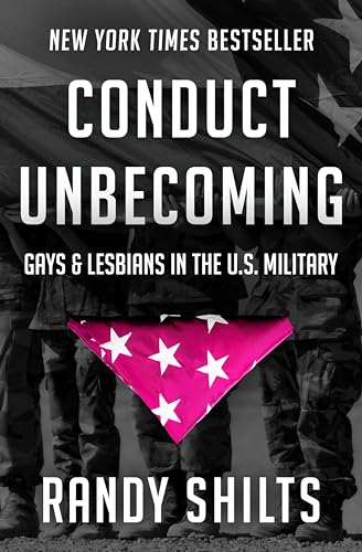 Conduct Unbecoming: Gays & Lesbians in the U.S. Military